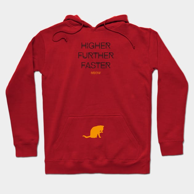 Higher Further Faster Meow (black) Hoodie by uniWHITE